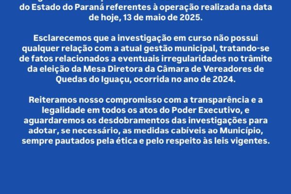 Prefeitura de Quedas do Iguaçu em Nota Oficial informa que operação do Gaeco não envolve atual gestão